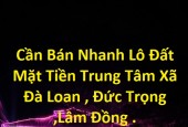 Cần Bán Nhanh Lô Đất Mặt Tiền Trung Tâm Xã Đà Loan , Đức Trọng ,Lâm Đồng .